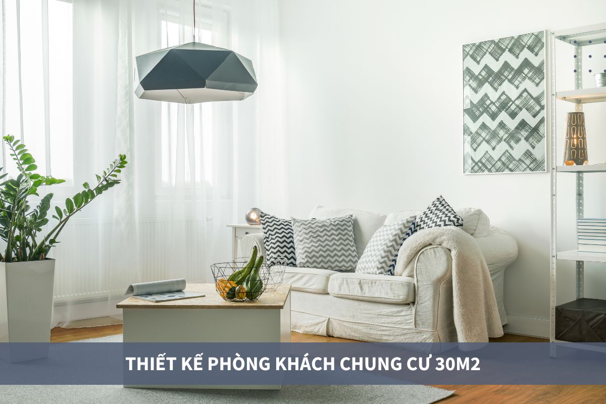 Thiết kế phòng khách chung cư diện tích 30m2